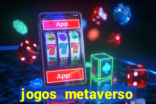 jogos metaverso para ganhar dinheiro