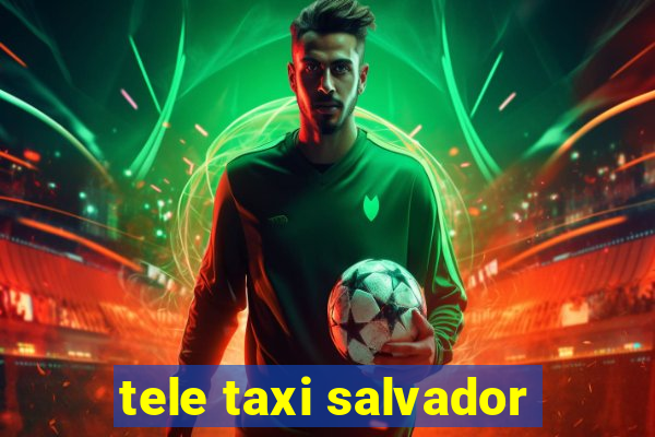 tele taxi salvador