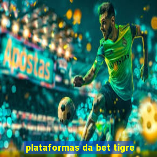 plataformas da bet tigre