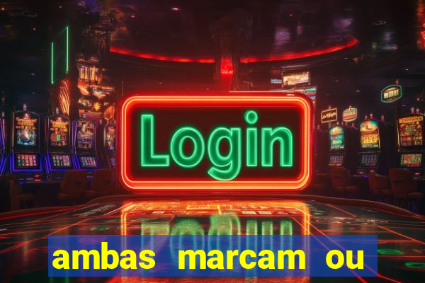 ambas marcam ou mais de 2.5 bet365