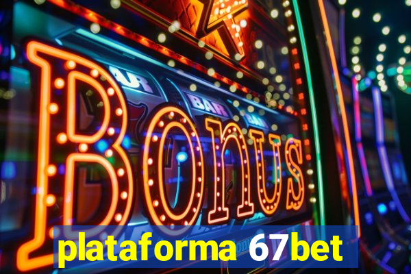 plataforma 67bet