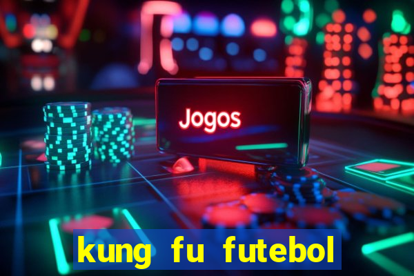 kung fu futebol clube download dublado