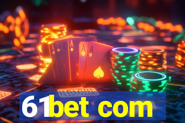 61bet com