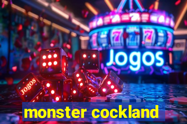 monster cockland