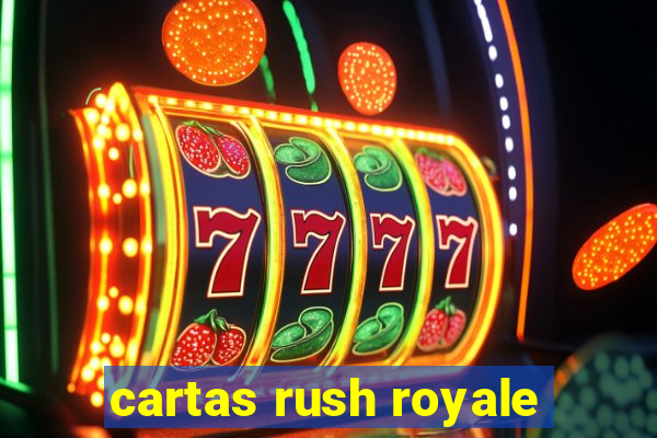 cartas rush royale