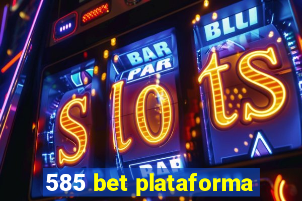 585 bet plataforma