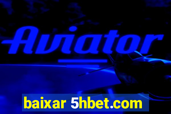 baixar 5hbet.com