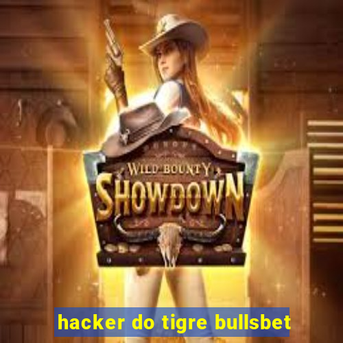 hacker do tigre bullsbet