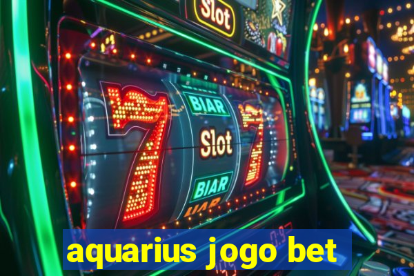 aquarius jogo bet