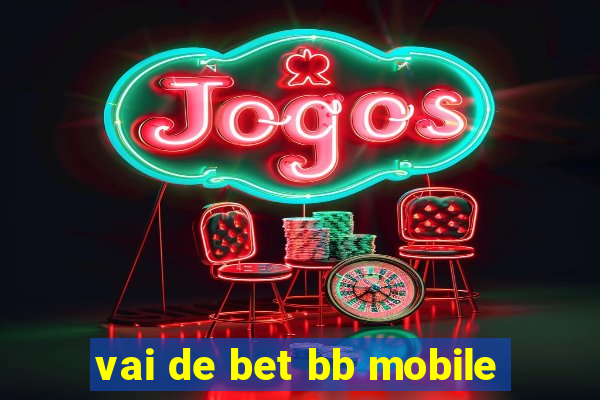 vai de bet bb mobile