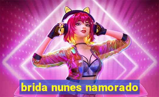 brida nunes namorado