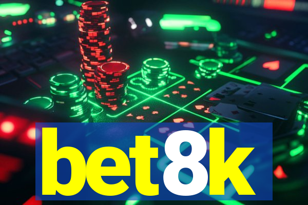 bet8k