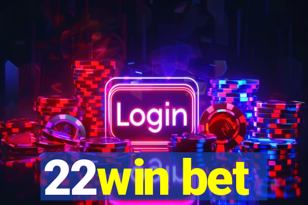 22win bet