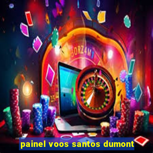 painel voos santos dumont