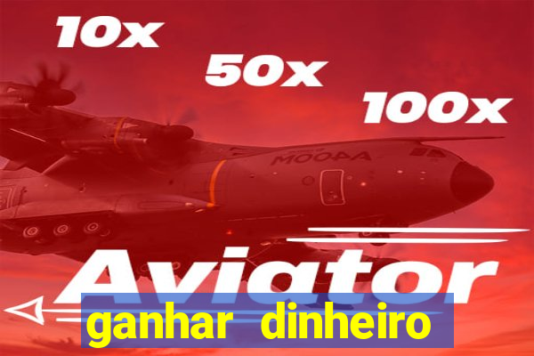 ganhar dinheiro online jogando