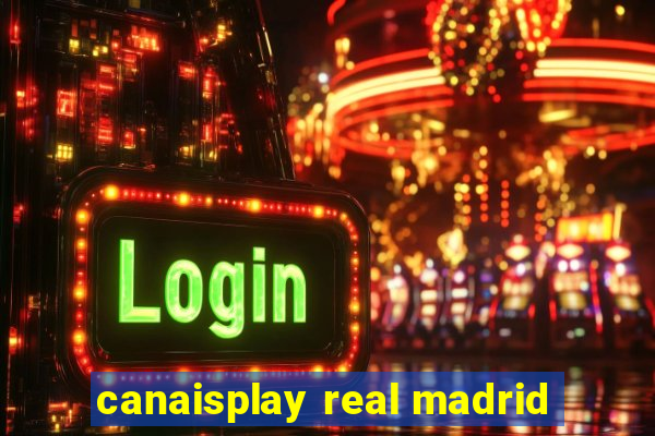 canaisplay real madrid