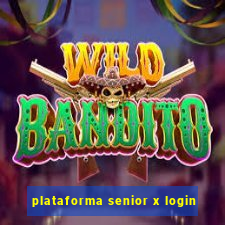 plataforma senior x login