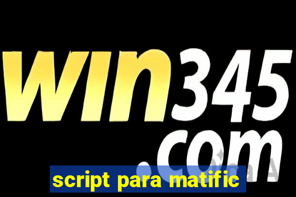 script para matific