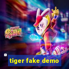 tiger fake demo