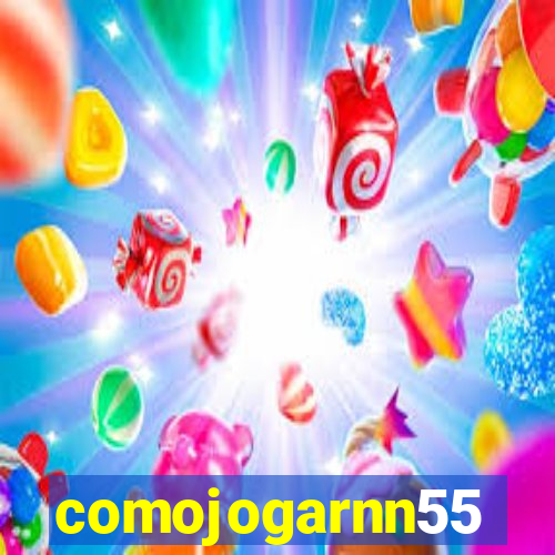 comojogarnn55