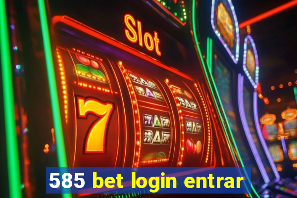 585 bet login entrar