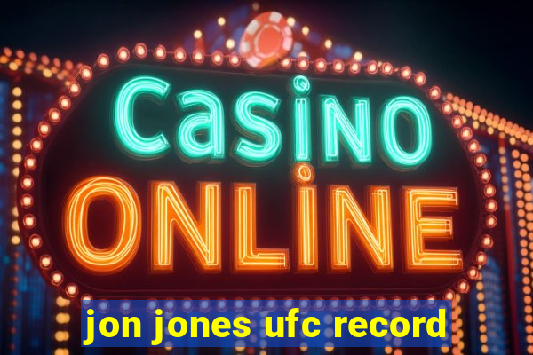 jon jones ufc record