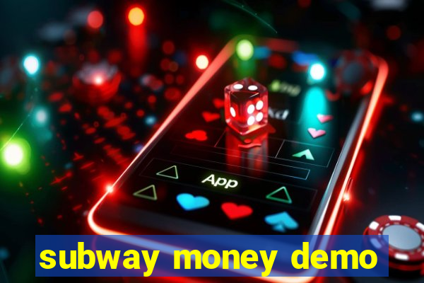 subway money demo