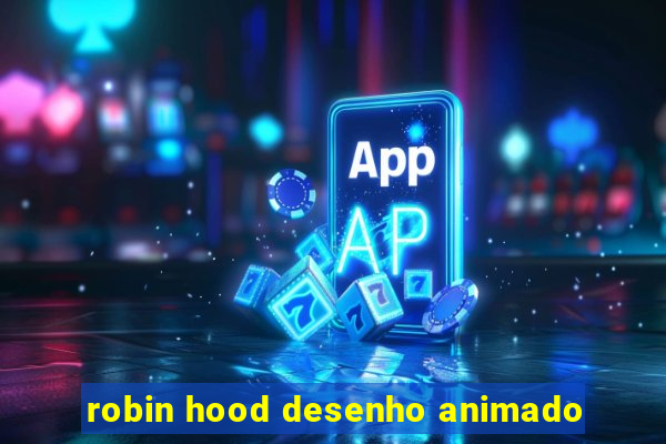 robin hood desenho animado