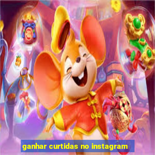 ganhar curtidas no instagram