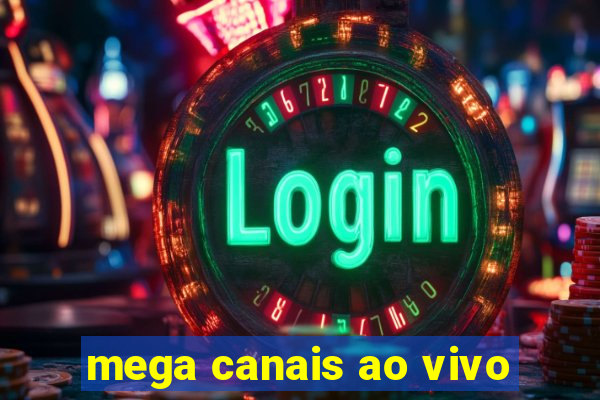 mega canais ao vivo