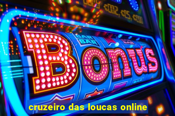 cruzeiro das loucas online