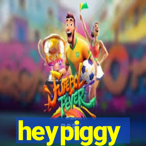 heypiggy