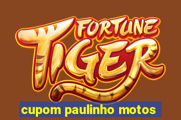 cupom paulinho motos