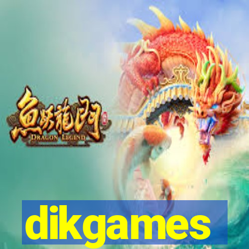 dikgames