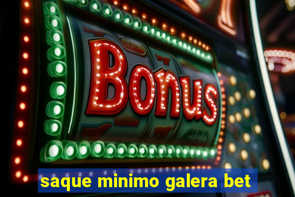 saque minimo galera bet