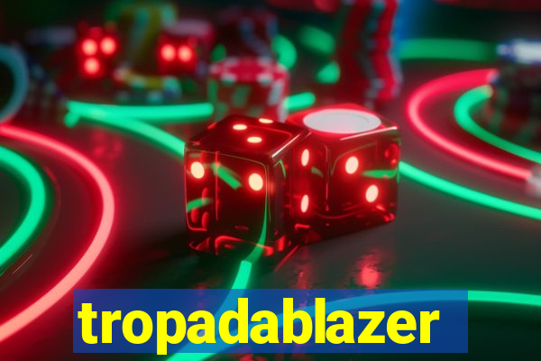 tropadablazer