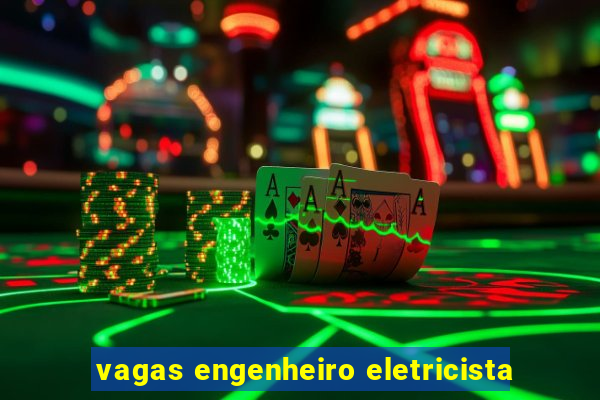 vagas engenheiro eletricista