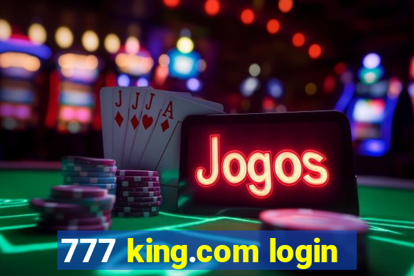 777 king.com login