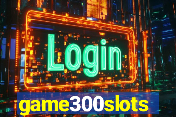 game300slots