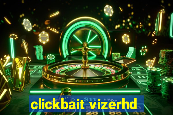 clickbait vizerhd