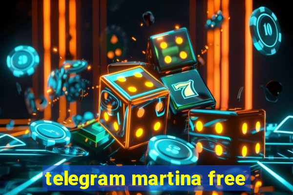 telegram martina free