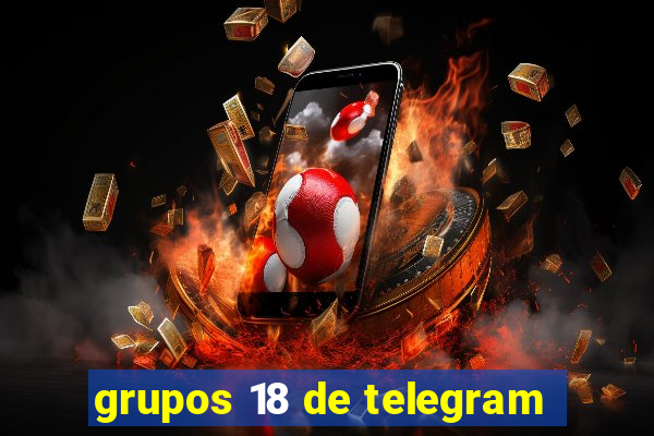 grupos 18 de telegram