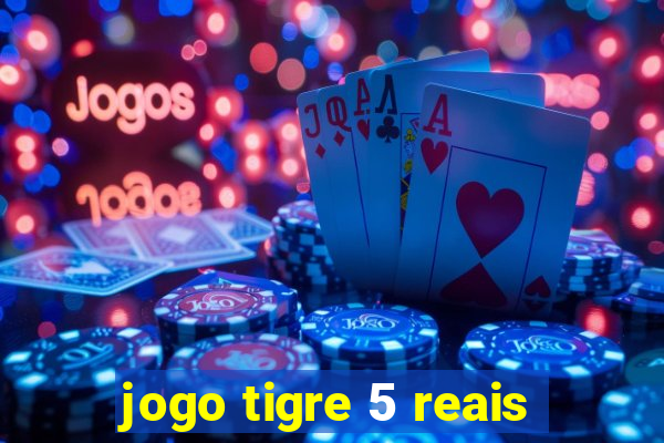 jogo tigre 5 reais