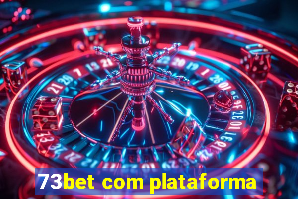 73bet com plataforma