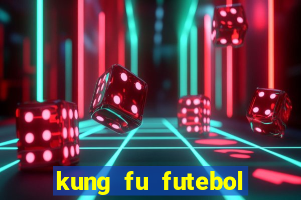 kung fu futebol clube filme completo dublado download via mega