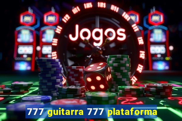 777 guitarra 777 plataforma