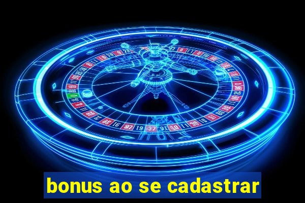 bonus ao se cadastrar