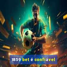 1859 bet é confiável