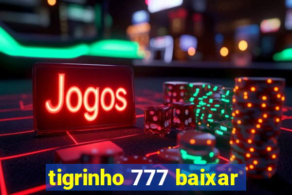 tigrinho 777 baixar