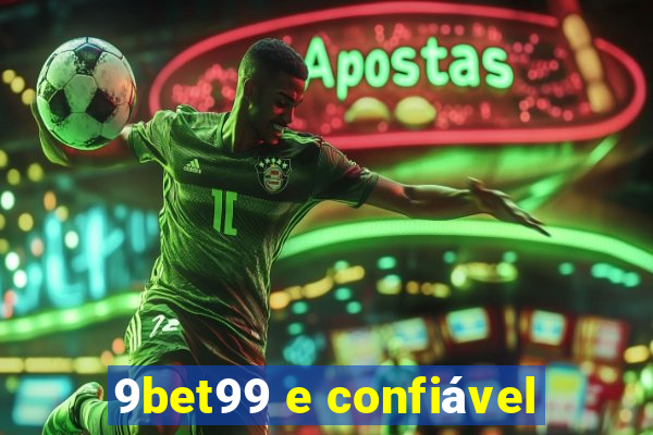 9bet99 e confiável